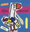 QUÉ EGOISTA