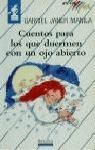 CUENTOS PARA LOS QUE DUERMEN CON UN OJO ABIERTO