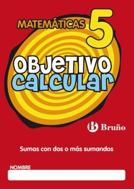 OBJETIVO CALCULAR 5 SUMAS CON DOS O MÁS SUMANDOS
