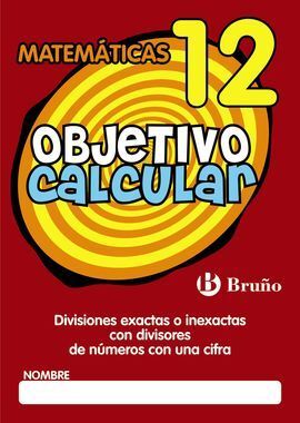 OBJETIVO CALCULAR 12 DIVISIONES EXACTAS O INEXACTA