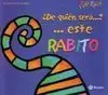 De Quién Será este Rabito?