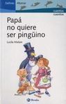 PAPÁ NO QUIERE SER PINGÜINO