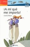 Í A MÍ QUÉ ME IMPORTA !