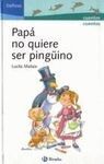 PAPÁ NO QUIERE SER PINGÜINO