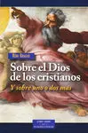 Sobre el Dios de los Cristianos:y Sobre Uno o Dos Mas