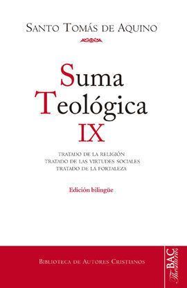 SUMA TEOLÓGICA. IX: 2-2 Q. 80-140: TRATADO DE LA RELIGIÓN; TRATADO DE LAS VIRTUD