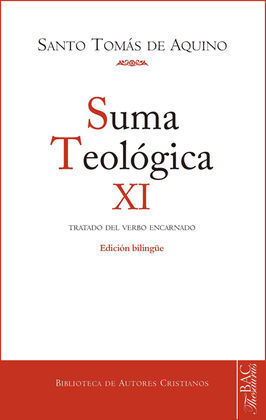SUMA TEOLÓGICA. XI (3 Q.1-26): TRATADO DEL VERBO ENCARNADO