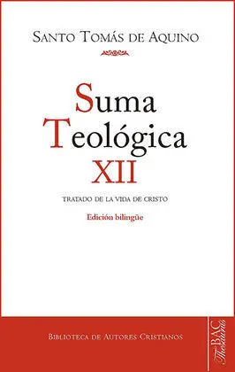 Suma Teológica. Suma Teológica. Xii (3 Q. 27-59): Tratado de la Vida de Cristo H