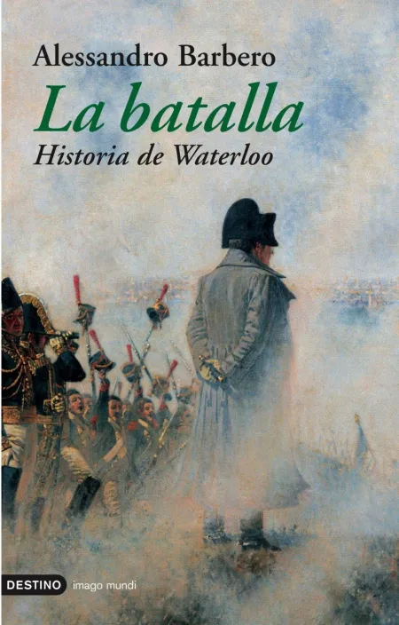 La Batalla. Historia de Waterloo