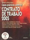 CASOS PRÁCTICOS SOBRE EL CONTRATO DE TRABAJO 2005
