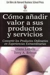 CÓMO AÑADIR VALOR A SUS PRODUCTOS Y SERVICIOS