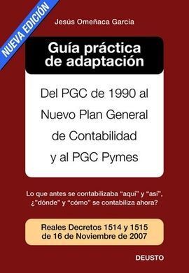 GUÍA PRÁCTICA DE ADAPTACIÓN DE PGC DE 1990 AL NUEVO PLAN GENERAL DE CONTABILIDAD Y AL PGC PYMES