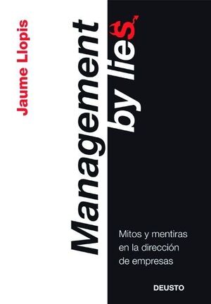 LAS GRANDES MENTIRAS DEL MANAGEMENT (MANAGEMENT BY LIES)