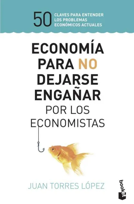 Economia para no Dejarse Engañar por los Economistas