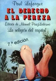 Derecho a la Pereza, el ; la Religión del Capital