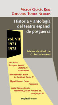HISTORIA Y ANTOLOGÍA DEL TEATRO ESPAÑOL DE POSGUERRA. VOL. VII 1971-1975
