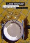 ¿CÓMO COMEMOS?