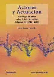 Actores y Actuación, Vol. Iii (1945-2000)