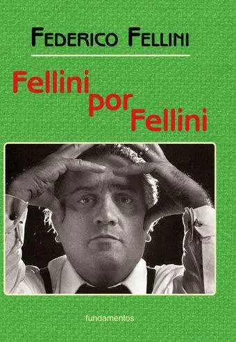 Fellini por Fellini (Nueva Edición con Solapas)
