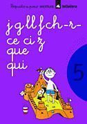 CUADERNO 5. POQUITO A POCO. ESCRITURA (J, G, LL, F, CH, -R-, CE, CI, Z, QUE, QUI)