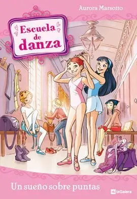 Escuela de Danza Vol. 1 un Sueño Sobre Puntas