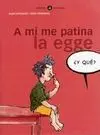 A mí me Patina la Egge