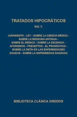 Tratados Hipocráticos I: Juramento, Ley, Sobre la Ciencia Médica....
