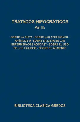 Tratados Hipocráticos Iii: Sobre la Dieta, Sobre las Afecciones