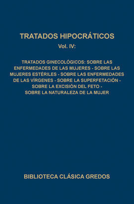 TRATADOS HIPOCRÁTICOS IV: TRATADOS GINECOLÓGICOS: SOBRE LAS ENFERMEDAD