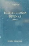 Instituciones Divinas. Libros I-Iii