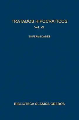 Tratados Hipocráticos Vi: Enfermedades