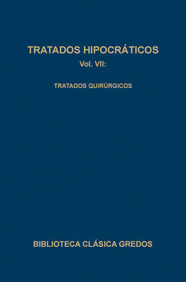 TRATADOS HIPOCRÁTICOS VII: TRATADOS QUIRÚRGICOS