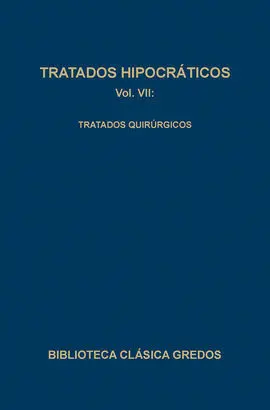 Tratados Hipocráticos Vii: Tratados Quirúrgicos