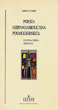 Poesía Hispanoamericana Posmodernista. Historia, Teorías, Prácticas