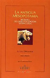 La Antigua Mesopotamia. Retrato de una Civilización Extinguida.