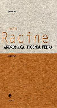 ANDRÓMACA, IFIGENIA, FEDRA
