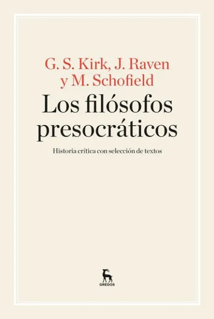 Los Filósofos Presocráticos. Historia Crítica con Selección de Textos