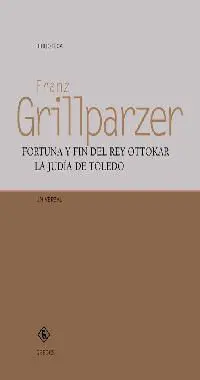 Fortuna y Fin del Rey Ottokar. La Judía de Toledo