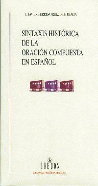 SINTAXIS HISTÓRICA DE LA ORACIÓN COMPUESTA EN ESPAÑOL