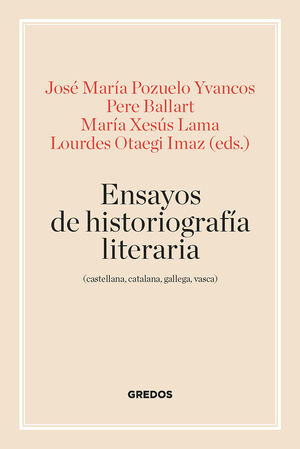 ENSAYOS DE HISTORIOGRAFÍA LITERARIA (CASTELLANA, CATALANA, GALLEG