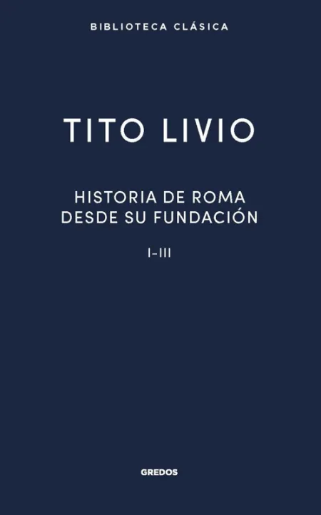 Historia Roma Desde Su Fundación I-Iii