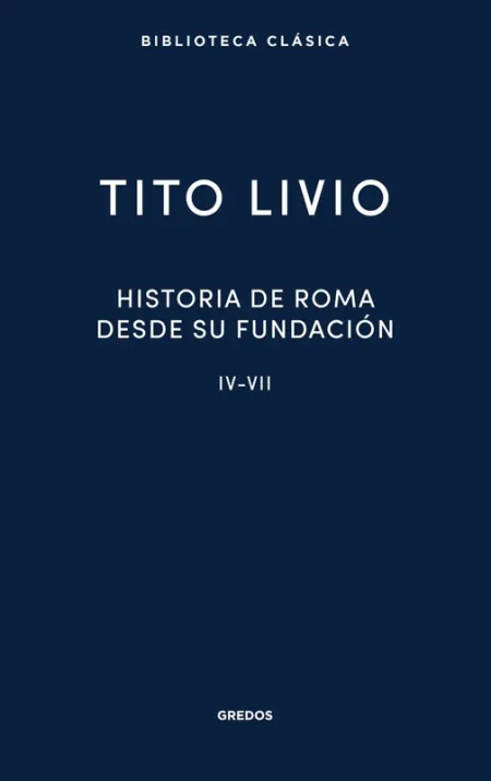 Historia de Roma Desde Su Fundación Iv-Vii