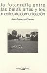 LA FOTOGRAFÍA ENTRE LAS BELLAS ARTES Y LOS MEDIOS DE COMUNICACIÓN