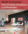 DISEÑO DE INTERIORES. GUÍA UTIL PARA ESTUDIANTES Y PROFESIONALES