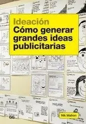 Ideacion. Como Generar Grandes Ideas Publicitarias