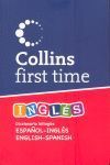 DICCIONARIO COLLINS FIRST TIME INGLÉS ESPAÑOL-INGLÉS; ENGLISH-SPANISH