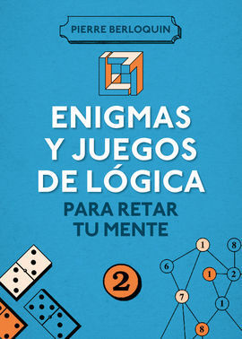 ENIGMAS Y JUEGOS DE LÓGICA PARA RETAR A TU MENTE