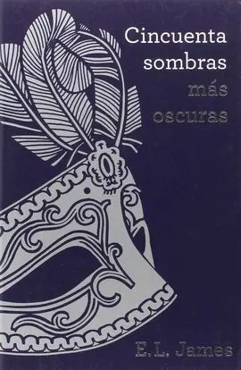 Cincuenta Sombras Más Oscuras (Trilogía Cincuenta Sombras 2)