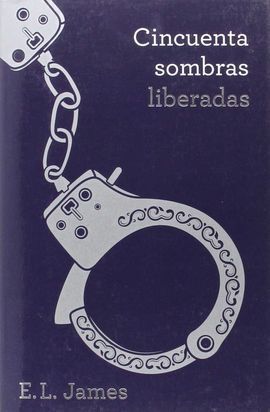 CINCUENTA SOMBRAS LIBERADAS  (TRILOGÍA CINCUENTA SOMBRAS 3)