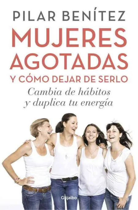 Mujeres Agotadas y Cómo Dejar de Serlo